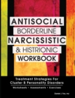 Image for Antisocial, Borderline, Narcissistic and Histrionic Workbook: Treatment Strategies for Cluster B Personality Disorders