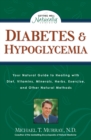 Image for Diabetes and hypoglycemia  : your natural guide to healing with diet, vitamins, minerals, herbs, exercise and other natural methods