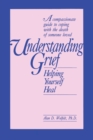 Image for Understanding Grief : Helping Yourself Heal