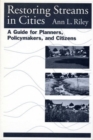 Image for Restoring Streams in Cities : A Guide for Planners, Policymakers, and Citizens