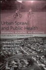 Image for Urban sprawl and public health  : designing, planning, and building for healthy communities