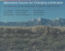 Image for Alternative Futures for Changing Landscapes : The Upper San Pedro River Basin In Arizona And Sonora