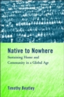 Image for Native to nowhere  : sustaining home and community in a global age