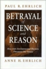 Image for Betrayal of science and reason  : how anti-environmental rhetoric threatens our future