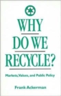 Image for Why do we recycle?  : markets, values, and public policy