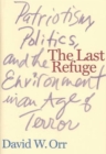 Image for The last refuge  : patriotism, corruption, and the environment in an age of terror