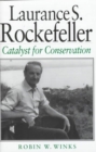 Image for LAURANCE S. ROCKEFELLER: CATALYST FOR CONSERVATION