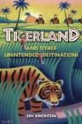 Image for Tigerland and other unintended destinations