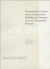 Image for The Business of Sustainable Forestry Case Study - Nonindustrial Private Forest Landowners : Nonindustrial Private Forest Landowners: Building The Business Case For Sustainable Forestry