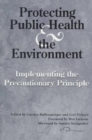 Image for Protecting public health and the environment  : implementing the precautionary principle