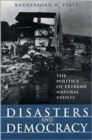 Image for DISASTERS AND DEMOCRAY: THE POLITICS OF EXTREME NA