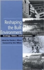 Image for Reshaping the built environment  : ecology, ethics and economics