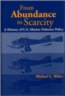 Image for From Abundance to Scarcity : A History Of U.S. Marine Fisheries Policy