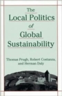 Image for The Local Politics of Global Sustainability