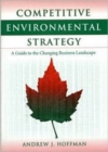 Image for Competitive environmental strategy  : a guide to the changing business landscape