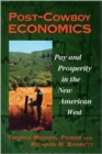 Image for Post-Cowboy Economics : Pay And Prosperity In The New American West