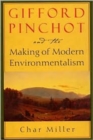 Image for Gifford Pinchot and the Making of Modern Environmentalism