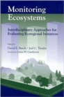 Image for Monitoring ecosystems  : interdisciplinary approaches for evaluating ecoregional initiatives