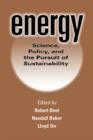 Image for Energy  : science, policy, and the pursuit of sustainability