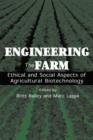 Image for Engineering the farm  : the social and ethical aspects of agricultural biotechnology