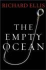 Image for The empty ocean  : plundering the world&#39;s marine life