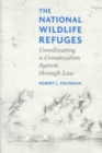 Image for The national wildlife refuges  : coordinating a conservation system through law