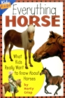 Image for Everything Horse : What Kids Really Want to Know About Horses