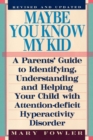 Image for Maybe you know my kid  : a parent&#39;s guide to helping your child with attention-deficit hyperactivity disorder
