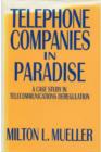 Image for Telephone Companies in Paradise : A Case Study in Telecommunications Deregulation