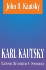 Image for Karl Kautsky : Marxism, Revolution and Democracy
