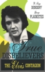 Image for True Disbelievers : Elvis Contagion