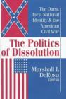 Image for The politics of dissolution  : the quest for a national identity and the American Civil War