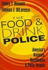 Image for The food and drink police  : America&#39;s nannies, busybodies, and petty tyrants