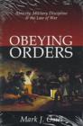 Image for Obeying orders  : atrocity, military discipline and the law of war