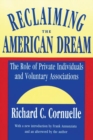 Image for Reclaiming the American Dream : The Role of Private Individuals and Voluntary Associations