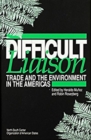 Image for Difficult Liaison : Trade and the Environment in the Americas