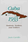 Image for Cuba 1933 : Students, Yankees, and Soldiers