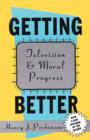 Image for Getting better  : television &amp; moral progress