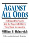 Image for Against all odds  : Holocaust survivors and the successful lives they made in America