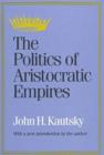Image for The Politics of Aristocratic Empires