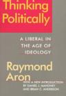 Image for Thinking Politically : Liberalism in the Age of Ideology