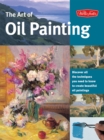 Image for The Art of Oil Painting : Discover All the Techniques You Need to Know to Create Beautiful Oil Paintings