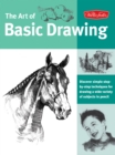 Image for Art of Basic Drawing : Discover simple step-by-step techniques for drawing a wide variety of subjects in pencil