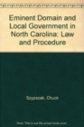 Image for Eminent Domain and Local Government in North Carolina : Law and Procedure