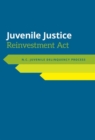 Image for Juvenile Justice Reinvestment Act : N.C. Juvenile Delinquency Process