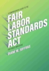 Image for A Comprehensive Guide to the Fair Labor Standards Act for Public Employers
