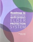 Image for Roadmap to the Legal Framework for North Carolina&#39;s Elder Protection System