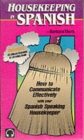 Image for Housekeeping in Spanish : How to Communicate Effectively with Your Spanish Speaking Housekeeper