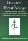 Image for Frontiers of Forest Biology : Proceedings of the 1998 Joint Meeting of the North American Forest Biology Workshop and the Western