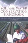 Image for Soil and water conservation handbook  : policies, practices, conditions, and terms